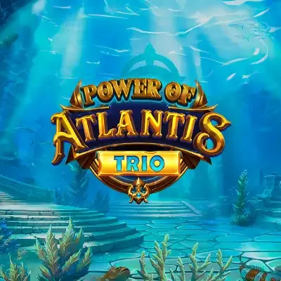 Power of Atlantis Trio